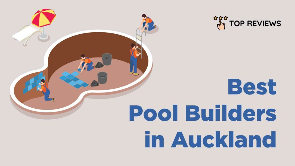 Best Pool Builders in Auckland