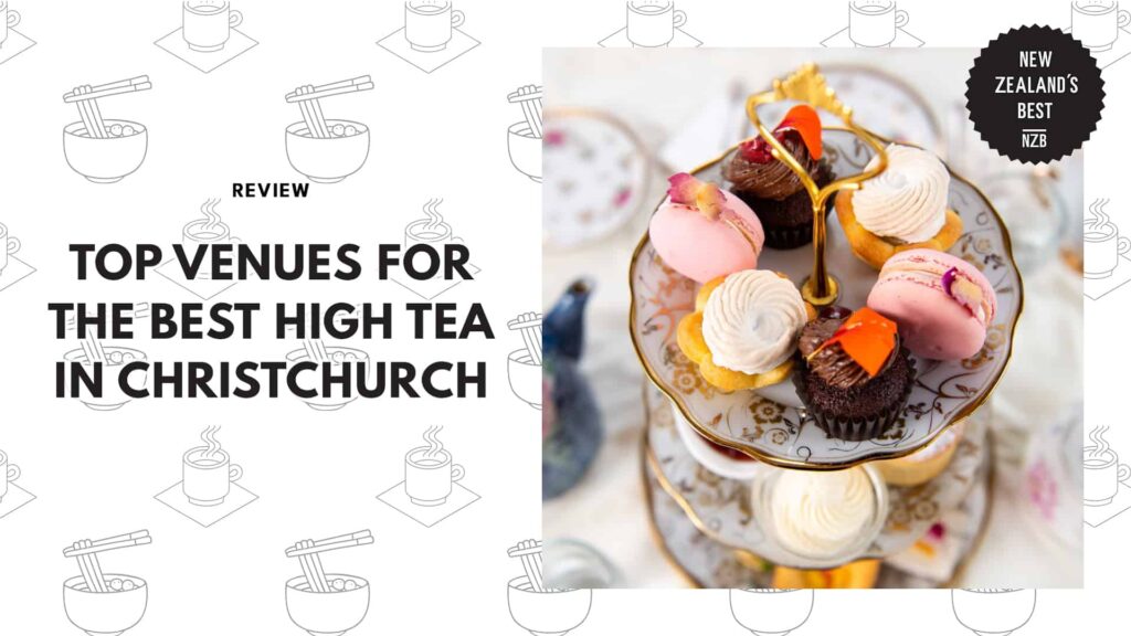 Top 5 Venues For The Best High Tea In Christchurch