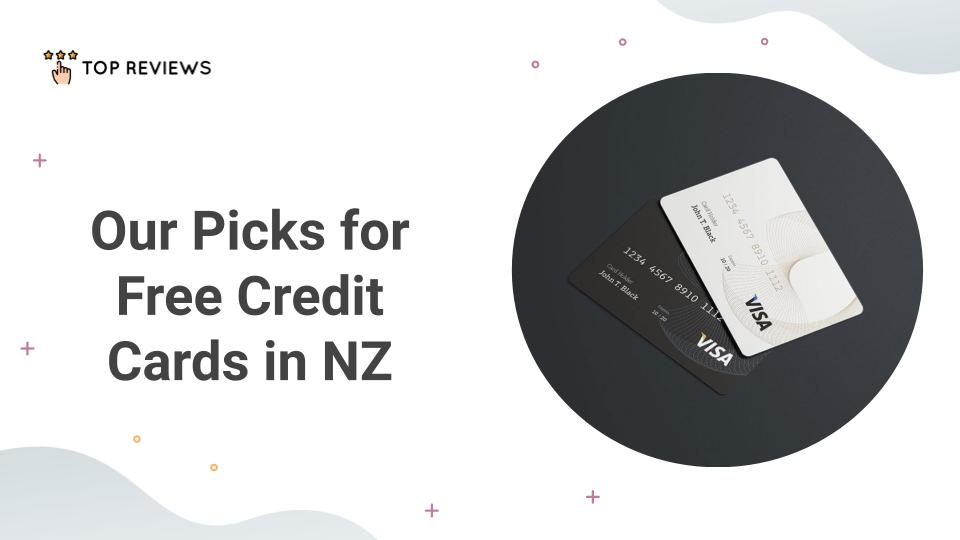 Our Picks for Free Credit Cards in NZPicks for Free Credit Cards in NZ