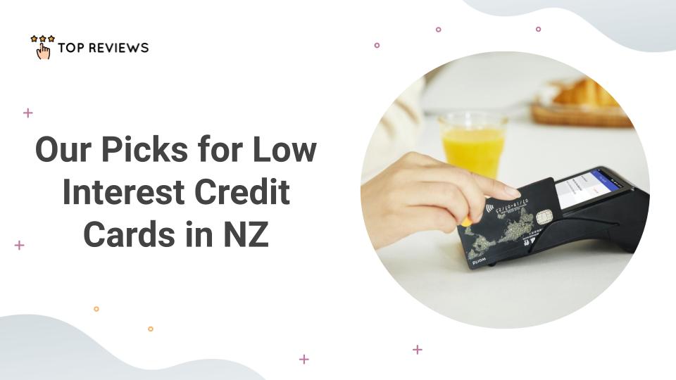 Our Picks for Low Interest Credit Cards in NZ