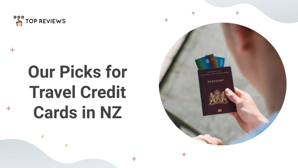 Our Picks for Travel Credit Cards in NZ