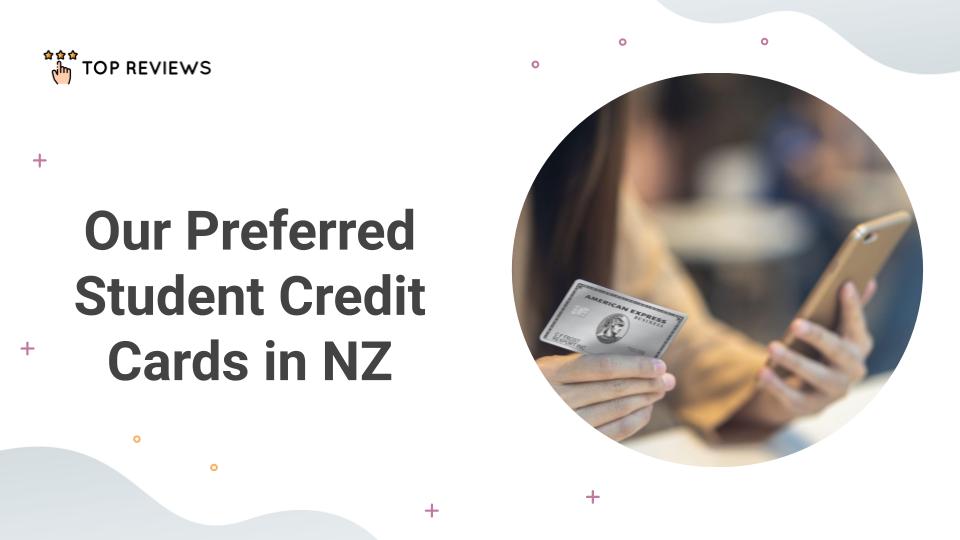 Our Preferred Student Credit Cards in NZ