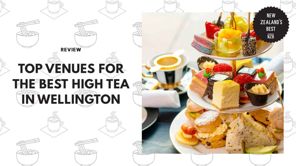 Top 10 Venues For The Best High Tea In Wellington