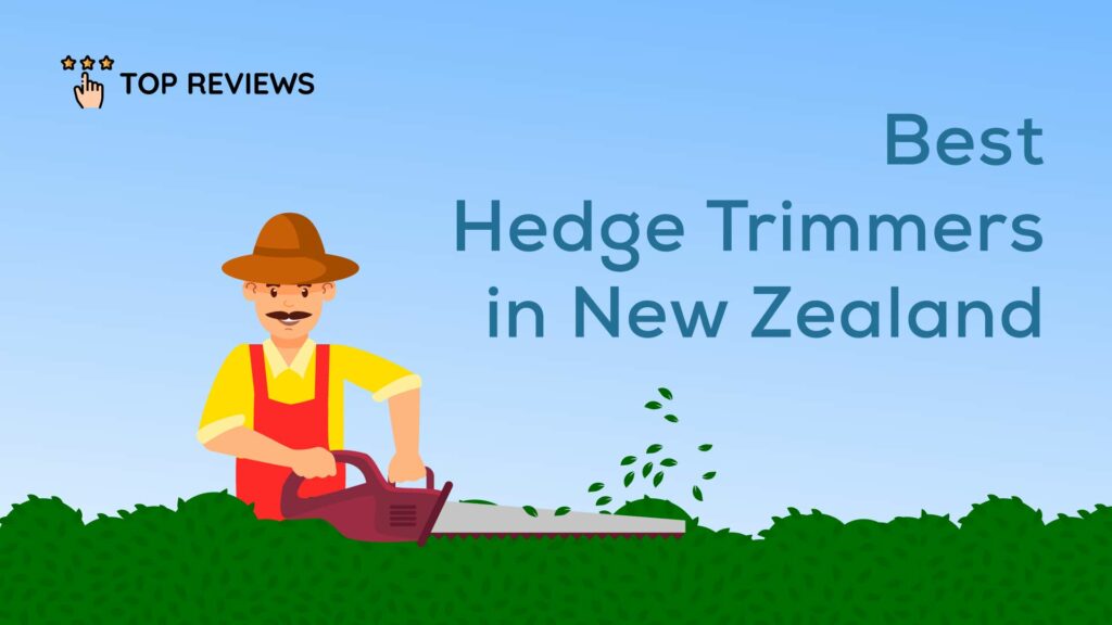 Best Hedge Trimmers in New Zealand