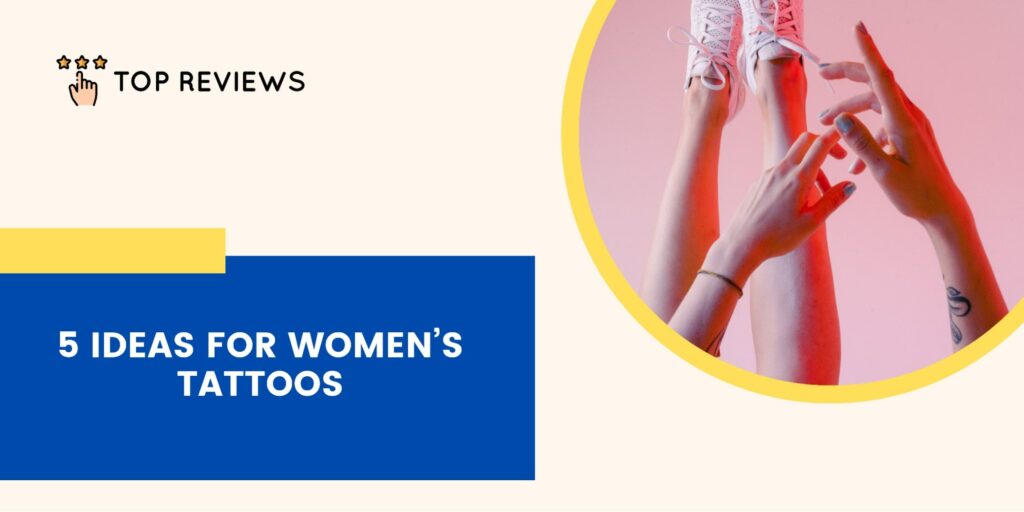 5 Ideas for Women’s Tattoos
