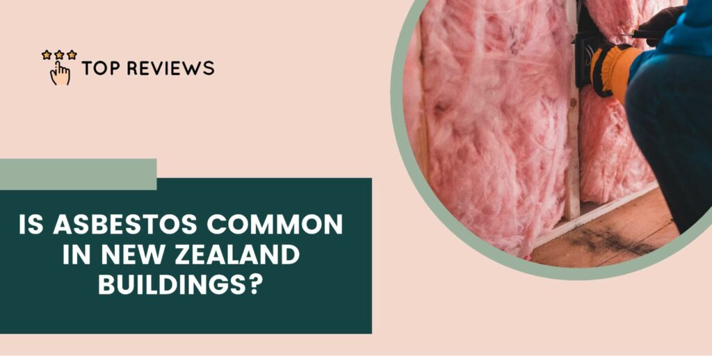 Is Asbestos Common in New Zealand Buildings