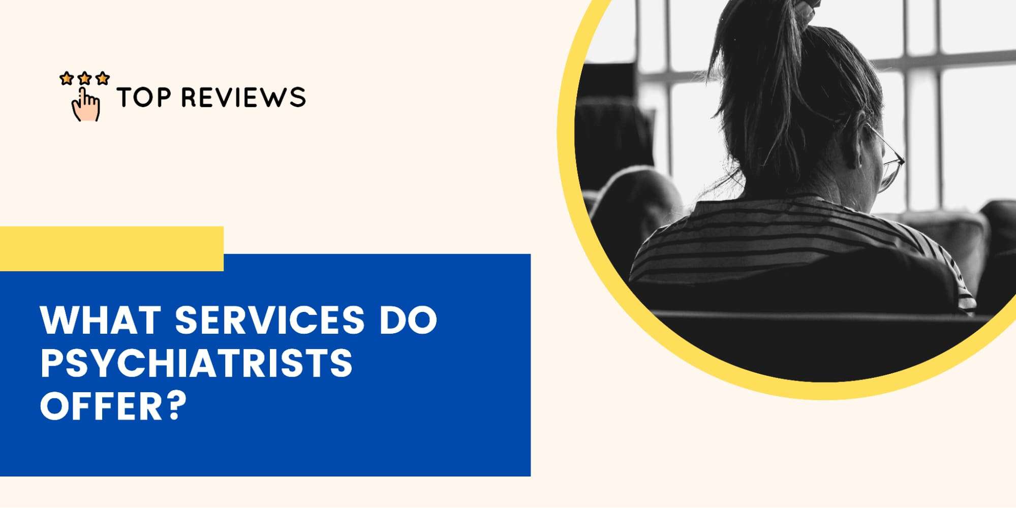 What services do psychiatrists offer