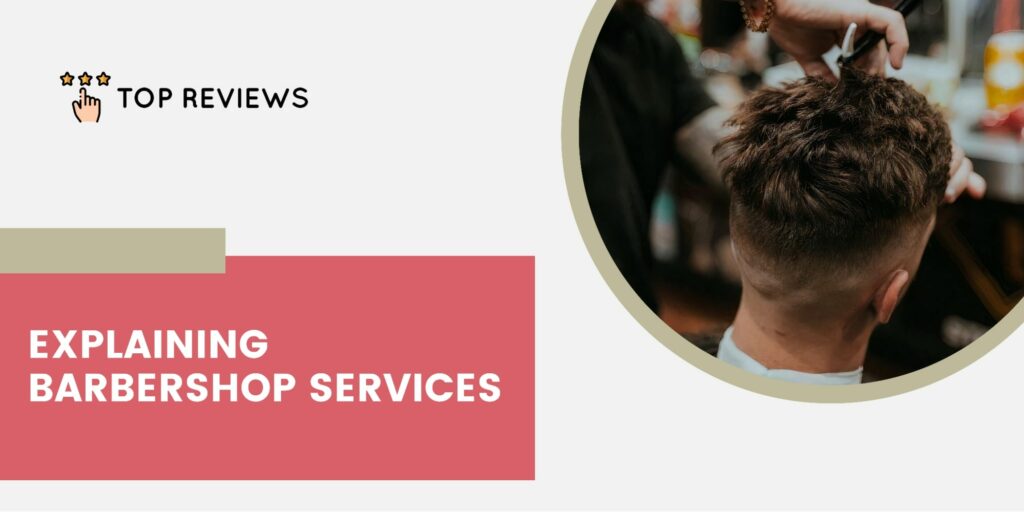 Breaking Down Barbershop Services