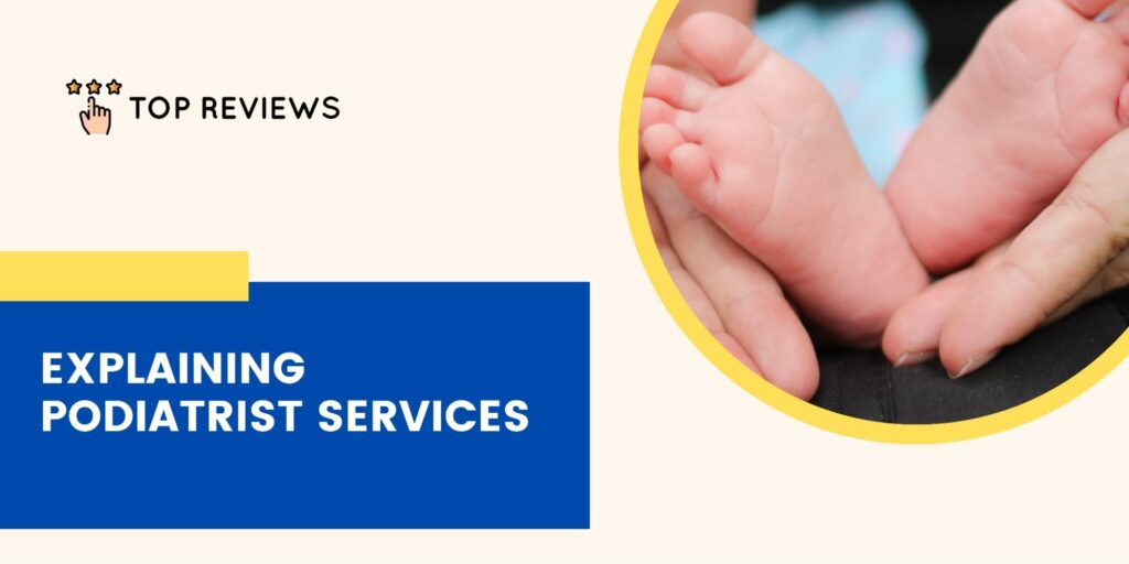 Breaking Down Podiatrist Services