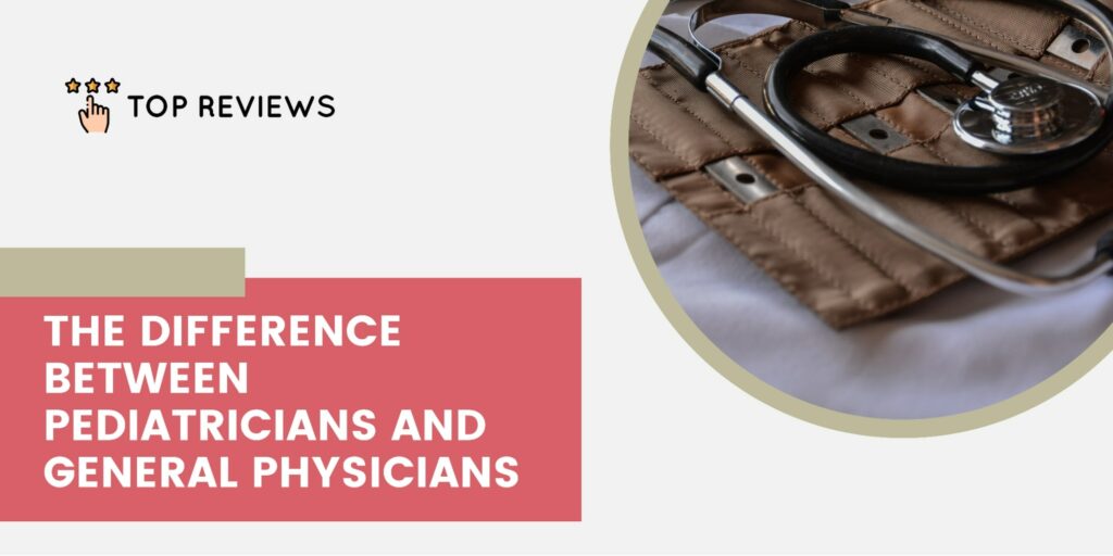 Explaining the Differences Between Pediatricians and General Physicians