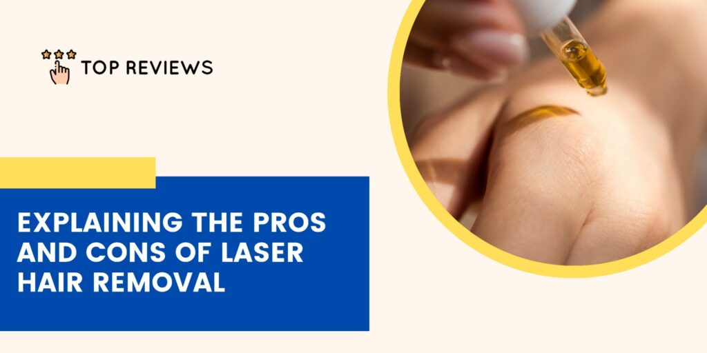 The Pros and Cons of Laser Hair Removal
