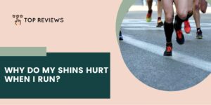 Why do my shins hurt when I run