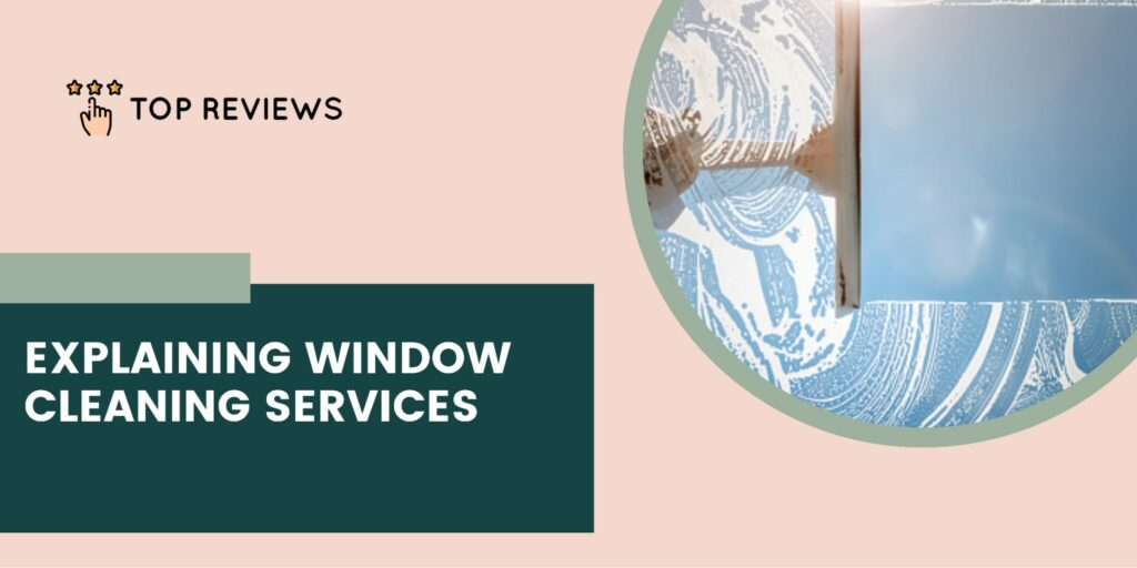 Breaking Down Window Cleaning Services