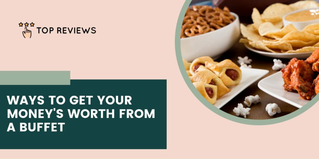 Tips for Making the Most of Your Buffet Trip