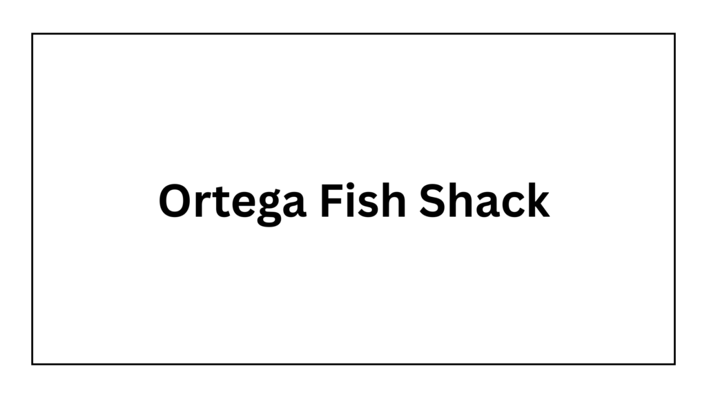 ortega-fish-shack