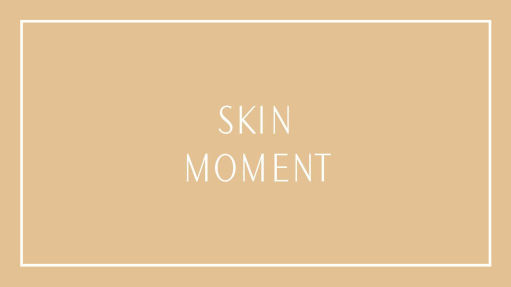 skin-moment